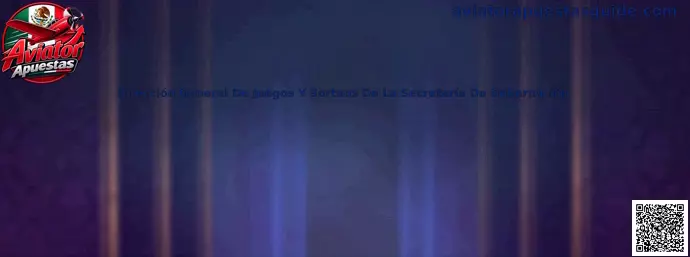 Dirección General De Juegos Y Sorteos De La Secretaría De Gobernación