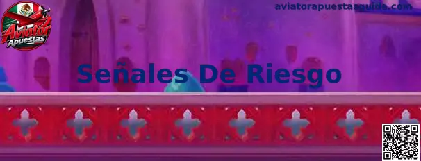 Señales De Riesgo en plataformas digitales