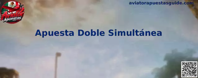 Apuesta Doble Simultánea en Aviator Apuestas