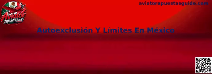 Guía de autoexclusión y límites de apuestas en México