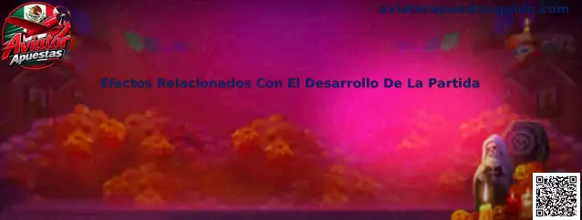 Efectos Relacionados Con El Desarrollo De La Partida