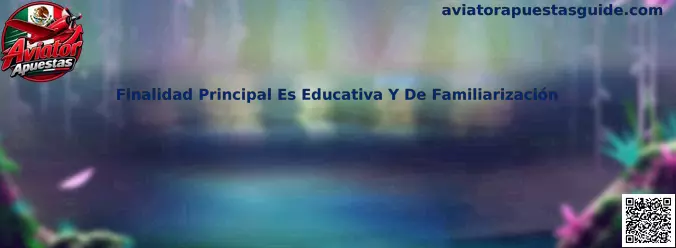 Finalidad educativa y de familiarización en Aviator Apuestas