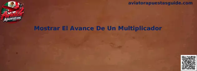 Mostrar El Avance De Un Multiplicador en Aviator Apuestas