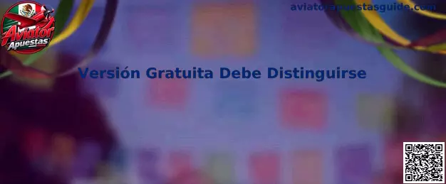 Versión Gratuita Debe Distinguirse en Aviator Apuestas